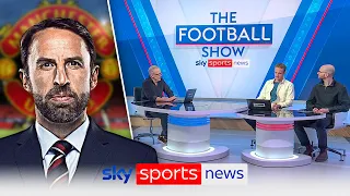 Would Gareth Southgate be a good fit for Manchester United? | The Football Show