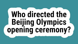 Who directed the Beijing Olympics opening ceremony?