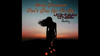 Andy Grammer - Dont Give Up On Me (Johnny O'Neill Bootleg)
