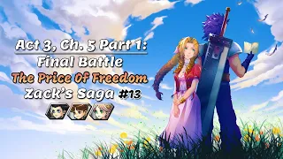 [DFFOO] Act 3, Ch. 5 Part 1 - Final Battle - The Price Of Freedom - Zack's Saga #13