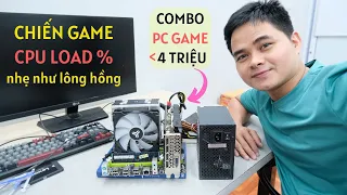 Lắp Combo PC Giá Dưới 4 Triệu Chiến Game Với % CPU Nhẹ Như Lông Hồng | Build PC Test Game Cho Anh Em