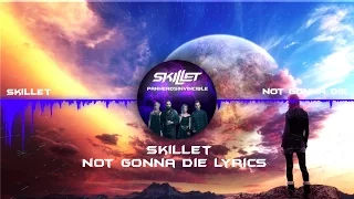 Skillet - Not Gonna Die Lyrics