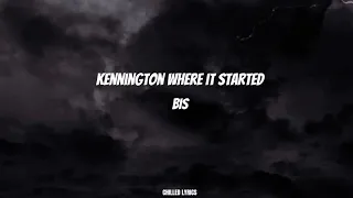 Kennington Where it Started - Bis (Lyrics)