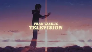 fran vasilic - television (lyrics) but if you're looking for something new