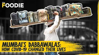 Dabbawalas Of Mumbai | How Covid-19 Affected Mumbai's Dabbawalas | The Foodie