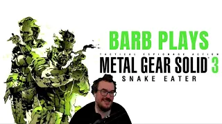 What a Thrill - Barb Plays Metal Gear Solid 3: Snake Eater - EXTREME Difficulty