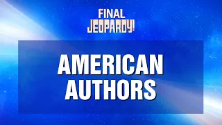 Final Jeopardy!: American Authors | JEOPARDY!