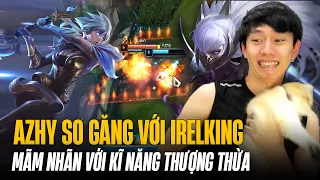 MÃN NHÃN VỚI MÀN SO GĂNG KỸ NĂNG CỰC ĐỈNH GIỮA RIVEN CỦA AZHY VÀ IRELKING