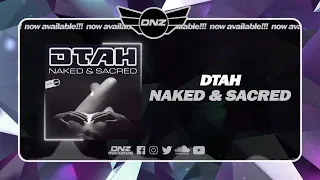 DNZF1502 // DTAH - NAKED & SACRED (Official Video DNZ Records)