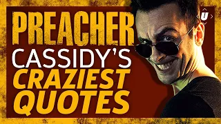 Preacher: Cassidy's Craziest Quotes!