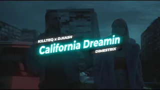 KILLTEQ x D.HASH x DIMESTRIX - California Dreamin