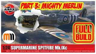 Airfix 1/24th Spitfire MK IXc Build Part 3: Mighty Merlin!
