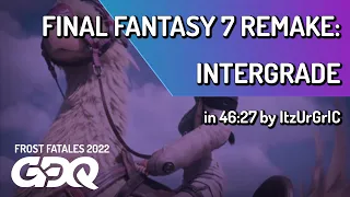 Final Fantasy 7 Remake: Intergrade by ItzUrGrlC in 46:27 - Frost Fatales 2022