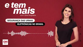E Tem Mais: Urnas eletrônicas: o que garante a segurança do sistema de votação no Brasil
