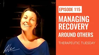 Managing recovery around other people | Everyday Alex 115