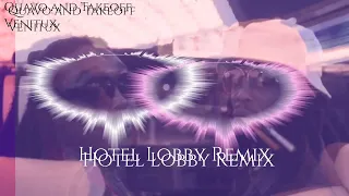 Quavo and Takeoff- Hotel Lobby (Venitux Remix)