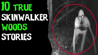 10 TRUE Terrifying Skinwalker/Cryptid &  Deep Woods Reddit horror Stories! (2022)