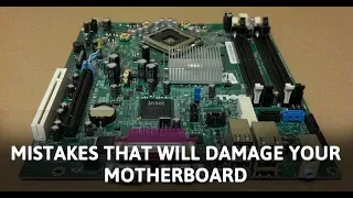 8 Mistakes That Will Damage Or Ruin Your Computer Motherboard