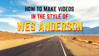 How to Make Videos in the Style of Wes Anderson