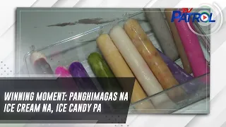 Winning Moment: Panghimagas na ice cream na, ice candy pa | TV Patrol