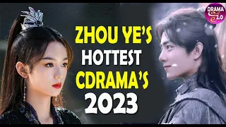 💥Zhou Ye & Xiao Zhan's Upcoming CDrama  For 2023 l Zhou Ye together w/ her hottest leading men💥