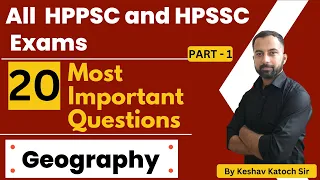 20 Most Important Questions (Part - 1) | Geography | For All HPPSC & HPSSC Exam | HP Studies