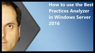 How to use the Best Practices Analyzer in Windows Server 2016