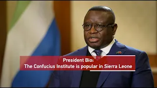 President Bio: Confucius Institute is popular in Sierra Leone