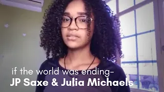 If The World Was Ending- JP Saxe & Julia Michaels (Cover)