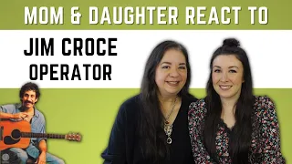 Jim Croce "Operator" REACTION Video | daughters first time hearing this song