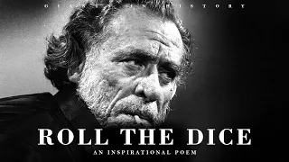 Roll The Dice - Charles Bukowski (A Motivational Poem) | Charles Bukowski