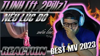 (REACTION) Tlinh - nếu lúc đó (ft. 2Pillz) | BEST MV 2023 ! QUÁ NHIỀU CẢM XÚC !