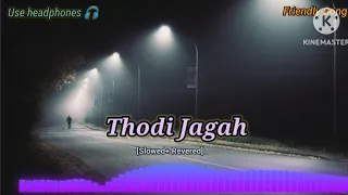 Thodi Jagah | [Slowed+Revered] | Arijit Singh | Marjaavaan | Bollywood Songs | Friendly Song|