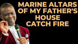 MARINE ALTARS OF MY FATHER'S HOUSE CATCH FIRE - DR OLUKOYA 2022