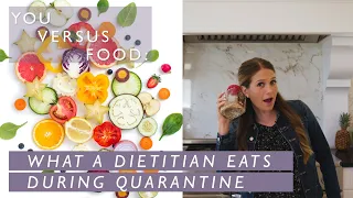 What a Dietitian Eats During Quarantine | You Versus Food | Well+Good