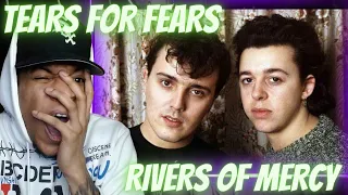 FIRST TIME HEARING | TEARS FOR FEARS - RIVERS OF MERCY | REACTION