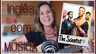 APRENDA INGLÊS COM MÚSICA - COLDPLAY - THE SCIENTIST