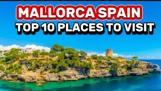 Top 10 Places to Visit in Mallorca Spain 2024