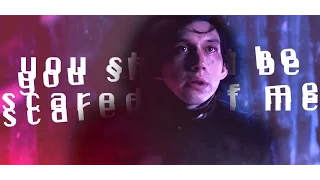~Kylo Ren ~ [HD] you should be scared of me