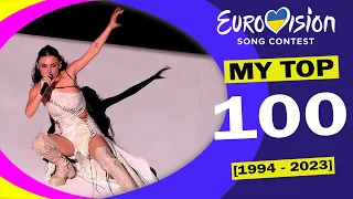 My Top 100 Eurovision Songs [1994 - 2023]