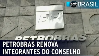 Petrobras renova integrantes do conselho | SBT Brasil (19/08/22)