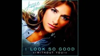 I Look So Good (Without You) by Jessie James Decker
