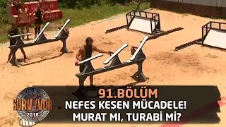 Survivor 2018  | 91. Bölüm | Nefes Kesen Mücadele! Murat mı, Turabi mi?