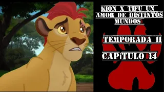 kion x tifu un amor de distintos mundos temporada 2 - capítulo 14