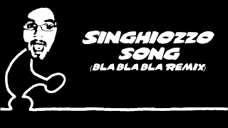 Singhiozzo Song (Bla Bla Bla Remix)