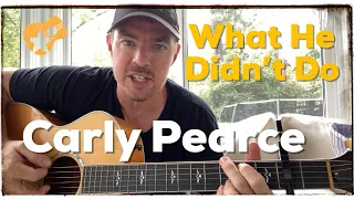 What He Didn’t Do | Carly Pearce | Beginner Guitar Lesson