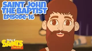 Stories of Saints for Kids! | Saint John the Baptist (Episode 16)