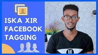 Sida La Iskaga Xiro Facebook Tagging | Iska Jooji Facebook Tag