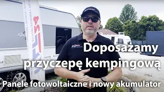 Doposażamy przyczepę kempingową, fotowoltaika nowy akumulator.