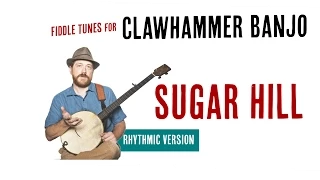 Sugar Hill - Clawhammer Banjo (Rhythmic Version)